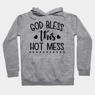 God Bless This Hot Mess Hoodie